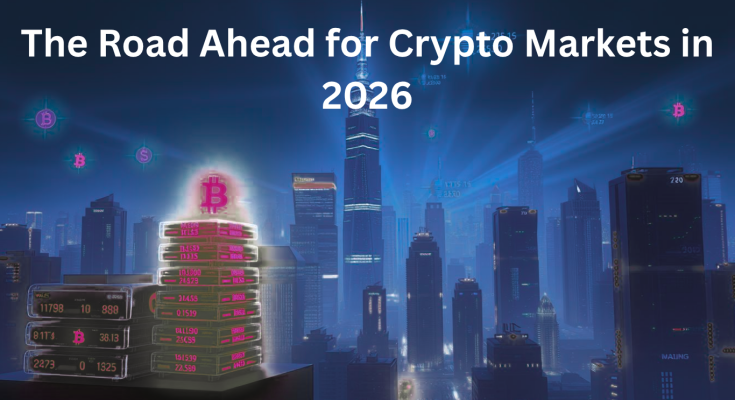 The Road Ahead for Crypto Markets in 2026