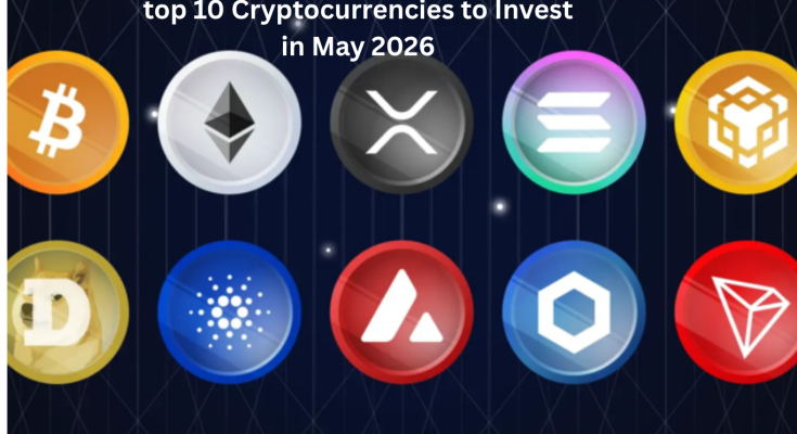top 10 Cryptocurrencies to Invest in May 2026